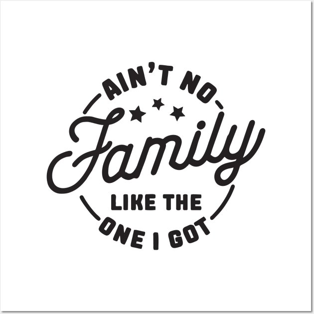 aint no family like the one i got Wall Art by Vortex.Merch